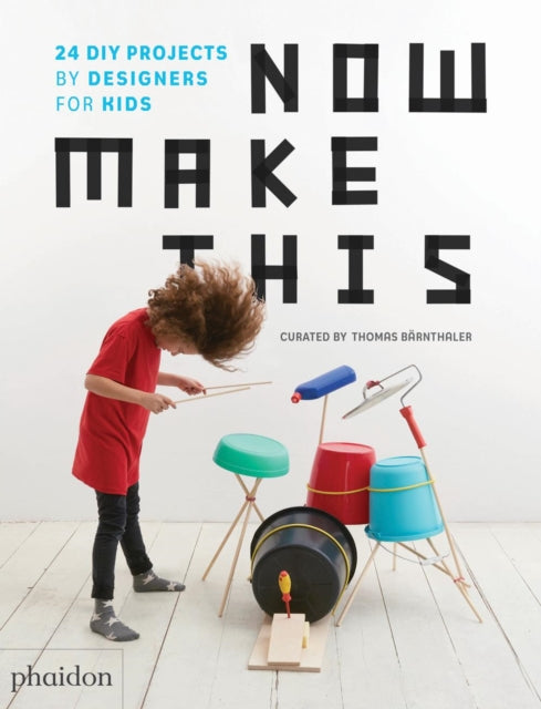 Now Make This : 24 DIY Projects by Designers for Kids-9780714875293