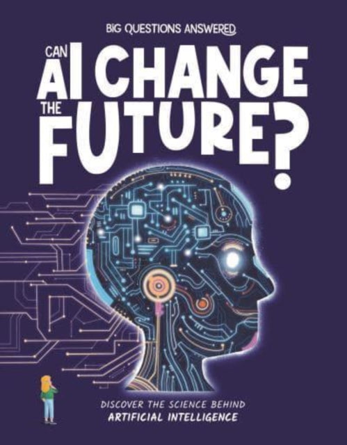Can AI Change the Future? : Discover the science behind artificial intelligence-9781835691410