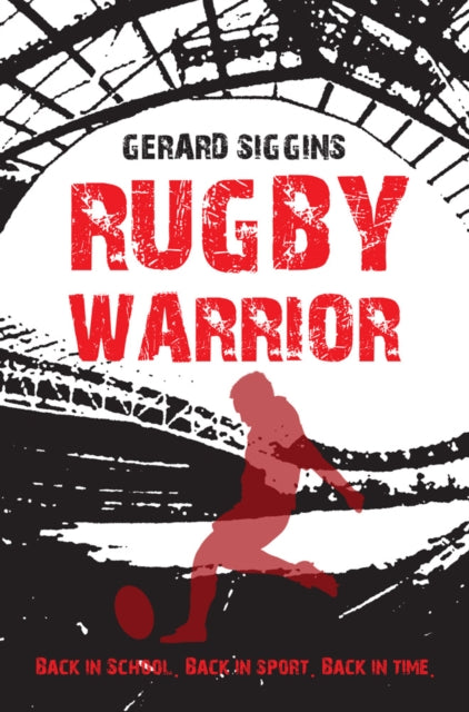Rugby Warrior : Back in school. Back in sport. Back in time.-9781847175915