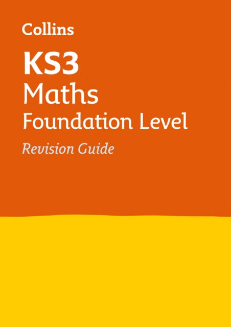 KS3 Maths Foundation Level Revision Guide : Ideal for Years 7, 8 and 9-9780007562763