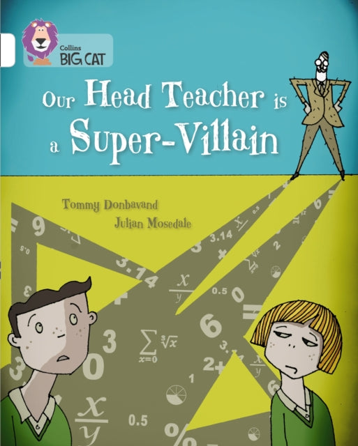 Our Head Teacher is a Super-Villain : Band 10/White-9780007591220