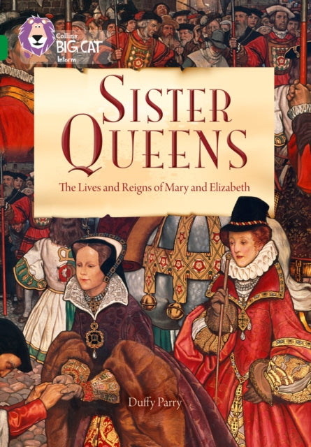 Sister Queens: The Lives and Reigns of Mary and Elizabeth : Band 15/Emerald-9780008127855