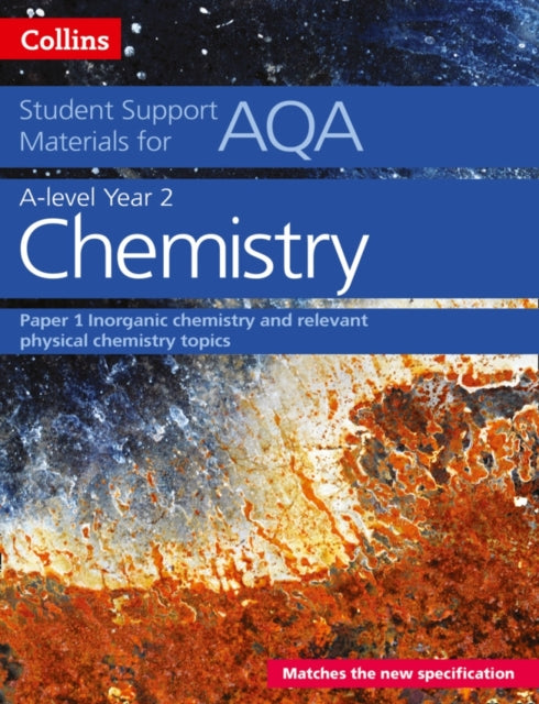 AQA A Level Chemistry Year 2 Paper 1 : Inorganic Chemistry and Relevant Physical Chemistry Topics-9780008189501