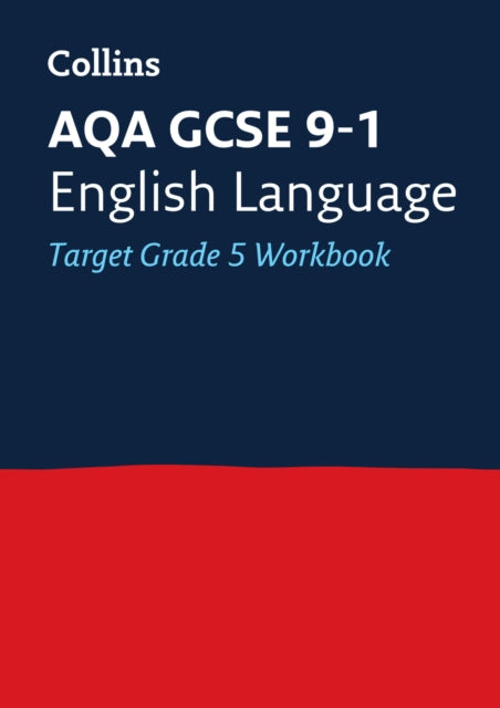 Collins GCSE 9-1 Revision ? AQA GCSE 9-1 English Language Exam Practice Workbook for grade 5-9780008280963