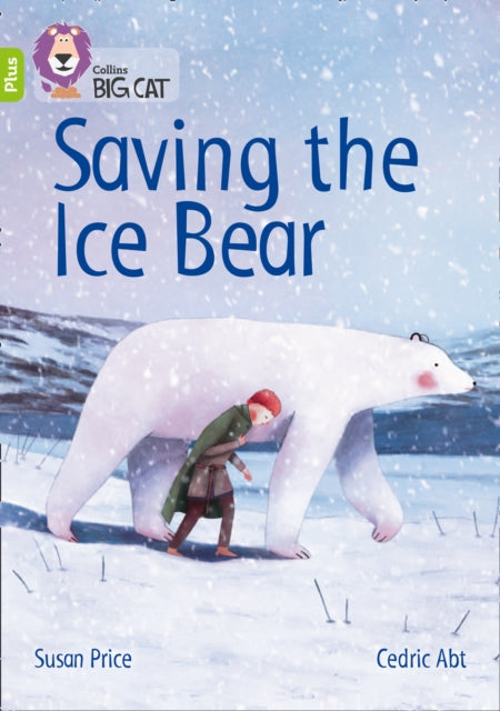 Saving the Ice Bear : Band 11+/Lime Plus-9780008340414