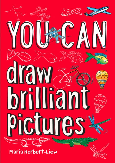 YOU CAN draw brilliant pictures : Be Amazing with This Inspiring Guide-9780008372668