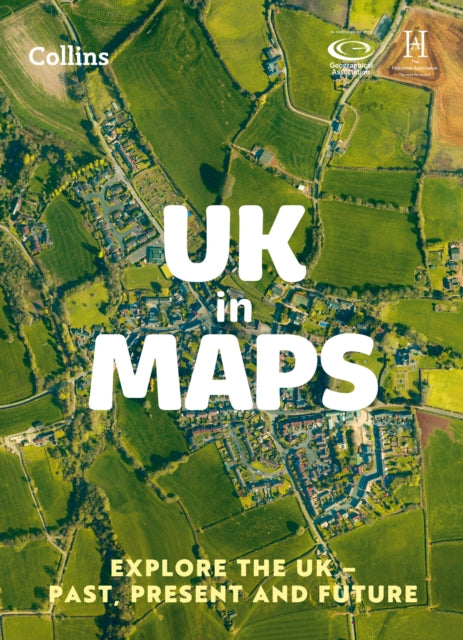 UK in Maps : Explore the Uk - Past, Present and Future-9780008556488