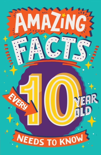 Amazing Facts Every 10 Year Old Needs to Know-9780008557133
