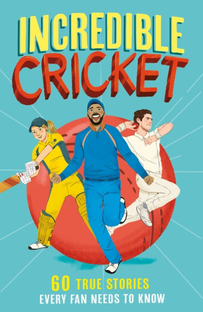 Incredible Cricket : 60 True Stories Every Fan Needs to Know-9780008606091