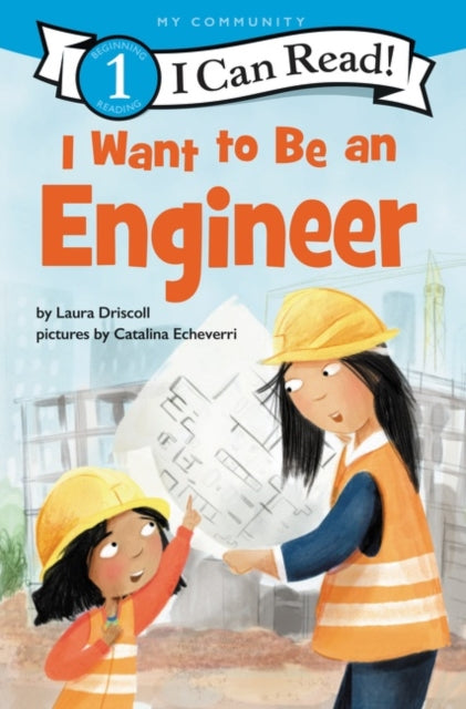 I Want to Be an Engineer : A My Community I Can Read-9780062989574