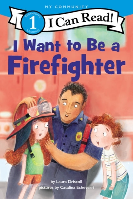 I Want to Be a Firefighter : A My Community I Can Read-9780062989628