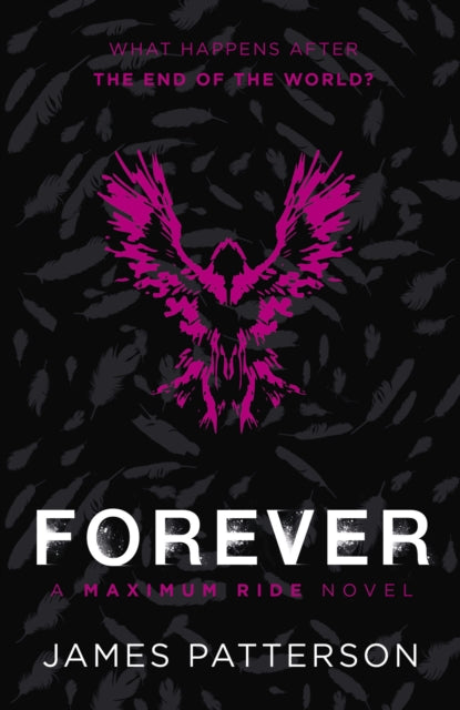 Forever: A Maximum Ride Novel : (Maximum Ride 9)-9780099567493