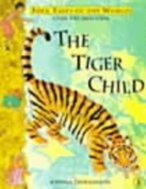 The Tiger Child : A Folk Tale from India-9780140382389