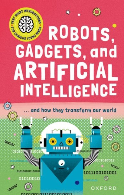 Very Short Introduction for Curious Young Minds: Robots, Gadgets, and Artificial Intelligence-9780192780287
