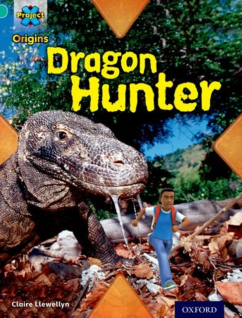 Project X Origins: Turquoise Book Band, Oxford Level 7: Discovery: Dragon Hunter-9780198301561