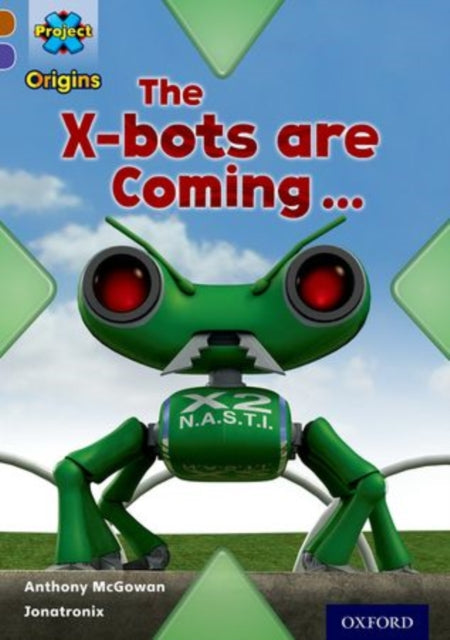 Project X Origins: Brown Book Band, Oxford Level 11: Strong Defences: The X-bots are Coming-9780198302827