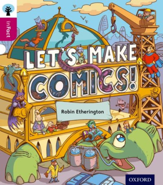 Oxford Reading Tree inFact: Level 10: Let's Make Comics!-9780198308195