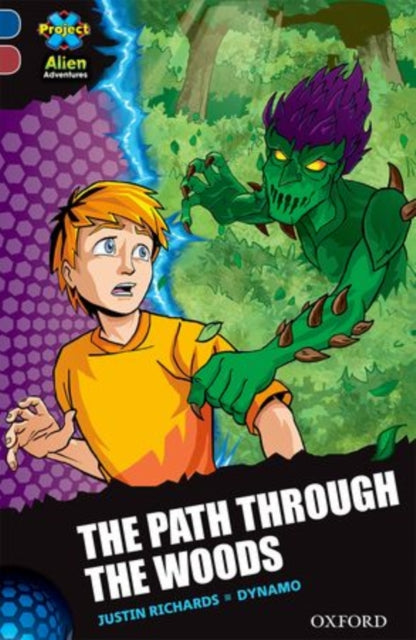 Project X Alien Adventures: Dark Blue Book Band, Oxford Level 15: The Path Through the Woods-9780198310549