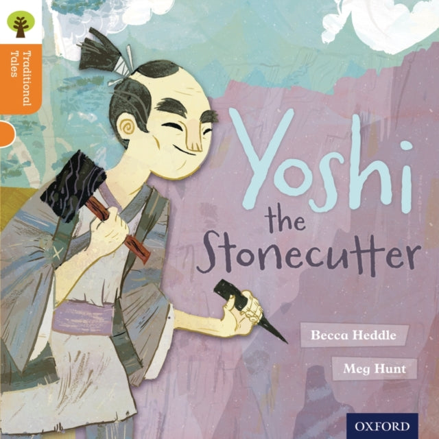 Oxford Reading Tree Traditional Tales: Level 6: Yoshi the Stonecutter-9780198339595