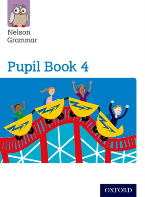 Nelson Grammar: Pupil Book 4 (Year 4/P5) Pack of 15-9780198352990