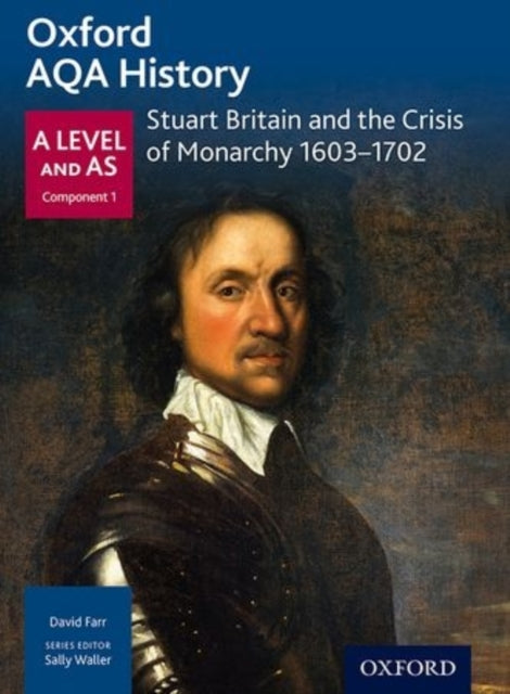 Oxford AQA History for A Level: Stuart Britain and the Crisis of Monarchy 1603-1702-9780198354628