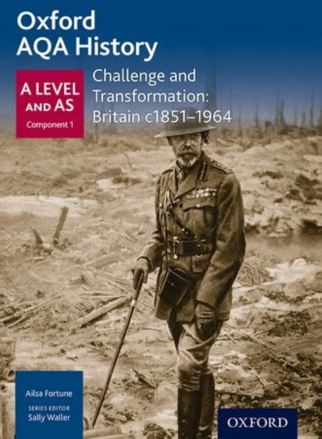 Oxford AQA History for A Level: Challenge and Transformation: Britain c1851-1964-9780198354666