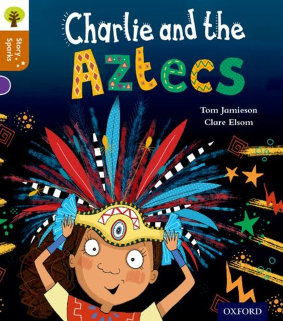 Oxford Reading Tree Story Sparks: Oxford Level 8: Charlie and the Aztecs-9780198356554