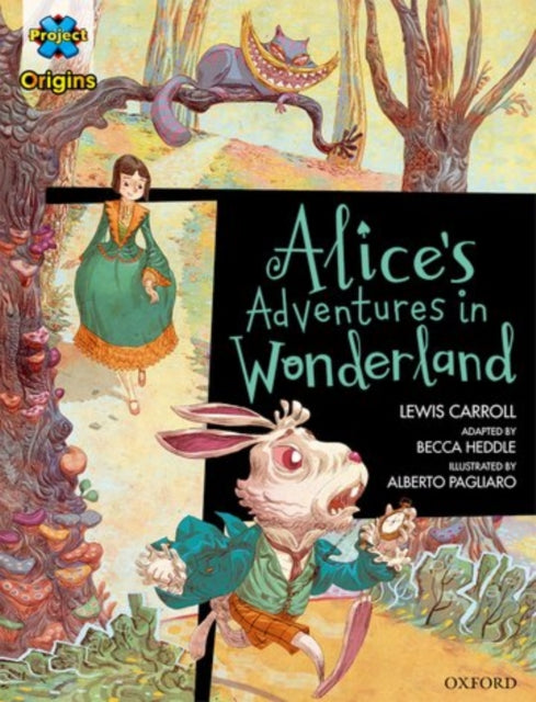 Project X Origins Graphic Texts: Dark Red Book Band, Oxford Level 18: Alices Adventures in Wonderland-9780198367710