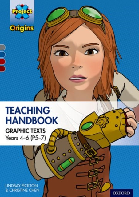 Project X Origins Graphic Texts: Grey-Dark Red+ Book Bands, Oxford Levels 14-20: Graphic Texts Teaching Handbook for Years 4-6 (P5-7)-9780198367895