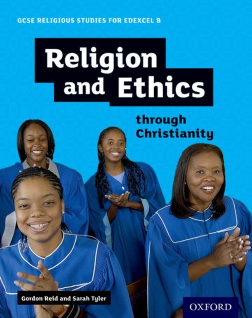 GCSE Religious Studies for Edexcel B: Religion and Ethics through Christianity-9780198370406