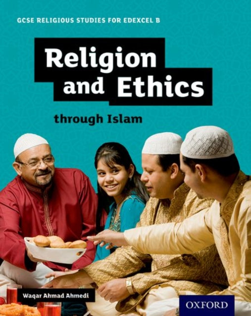 GCSE Religious Studies for Edexcel B: Religion and Ethics through Islam-9780198370413
