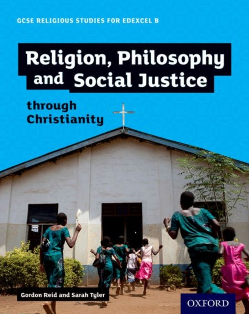 GCSE Religious Studies for Edexcel B: Religion, Philosophy and Social Justice through Christianity-9780198370420