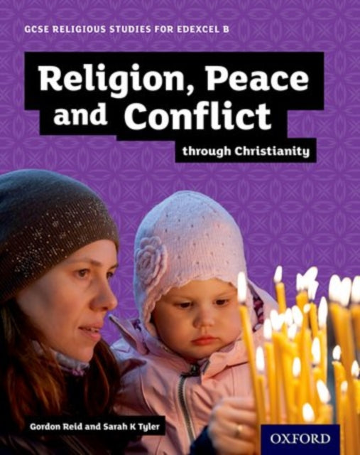 GCSE Religious Studies for Edexcel B: Religion, Peace and Conflict through Christianity-9780198370444