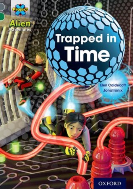 Project X Alien Adventures: Grey Book Band, Oxford Level 12: Trapped in Time-9780198391326