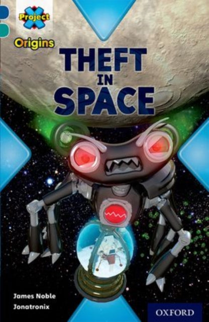 Project X Origins: Dark Blue Book Band, Oxford Level 16: Space: Theft in Space-9780198394006