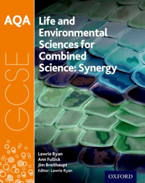 AQA GCSE Combined Science (Synergy): Life and Environmental Sciences Student Book-9780198395904