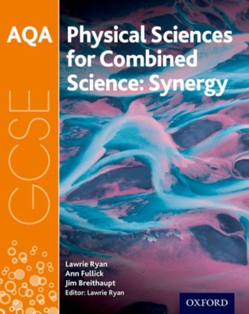 AQA GCSE Combined Science (Synergy): Physical Sciences Student Book-9780198395911