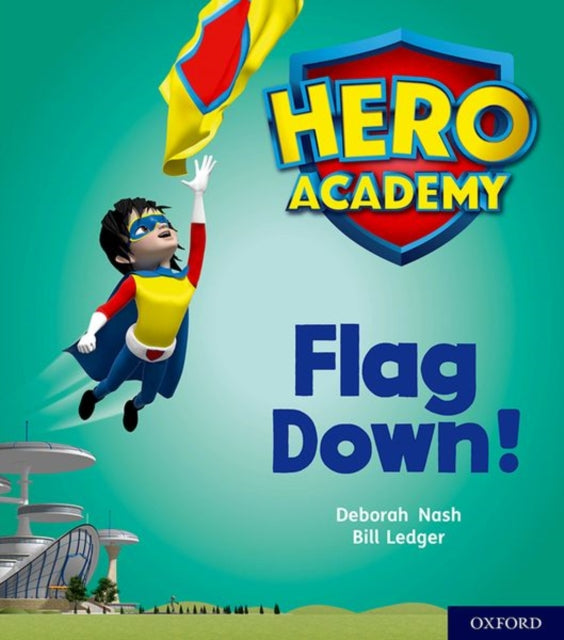 Hero Academy: Oxford Level 4, Light Blue Book Band: Flag Down!-9780198416166