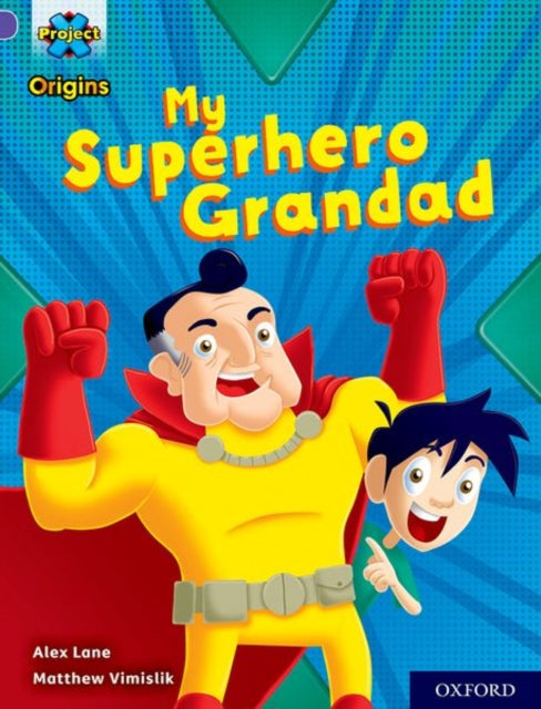 Project X Origins: Purple Book Band, Oxford Level 8: My Superhero Grandad-9780198419136