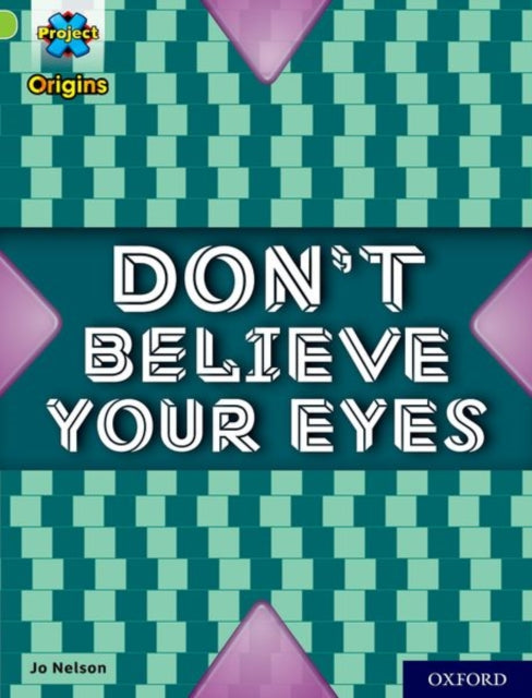 Project X Origins: Lime+ Book Band, Oxford Level 12: Don't Believe Your Eyes-9780198419402