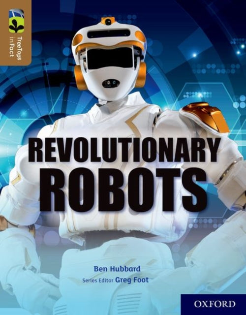 Oxford Reading Tree TreeTops inFact: Oxford Level 18: Revolutionary Robots-9780198421061