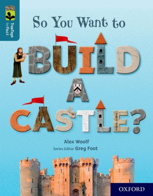 Oxford Reading Tree TreeTops inFact: Oxford Level 19: So You Want to Build a Castle?-9780198421078