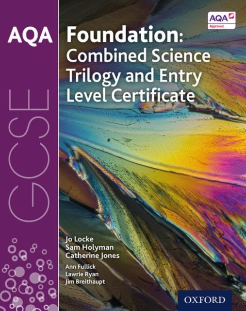 AQA GCSE Foundation: Combined Science Trilogy and Entry Level Certificate Student Book-9780198428831