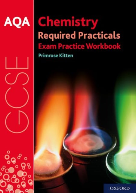 AQA GCSE Chemistry Required Practicals Exam Practice Workbook-9780198444916