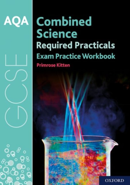 AQA GCSE Combined Science Required Practicals Exam Practice Workbook-9780198444923
