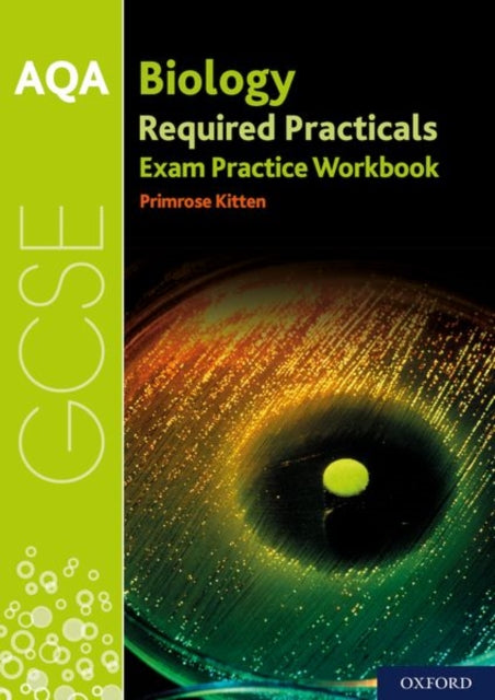 AQA GCSE Biology Required Practicals Exam Practice Workbook-9780198444930