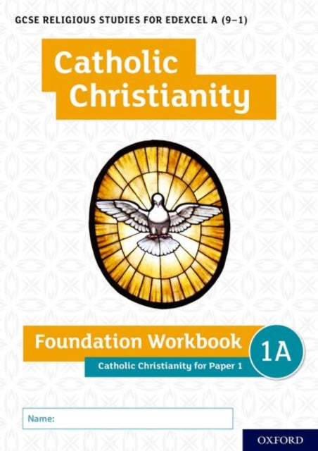 GCSE Religious Studies for Edexcel A (9-1): Catholic Christianity Foundation Workbook for Paper 1-9780198444947