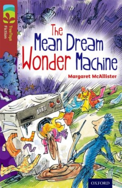 Oxford Reading Tree TreeTops Fiction: Level 15 More Pack A: The Mean Dream Wonder Machine-9780198448402