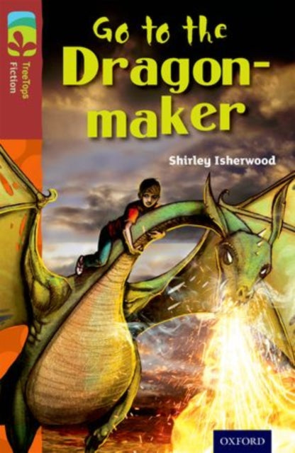 Oxford Reading Tree TreeTops Fiction: Level 15 More Pack A: Go to the Dragon-Maker-9780198448433
