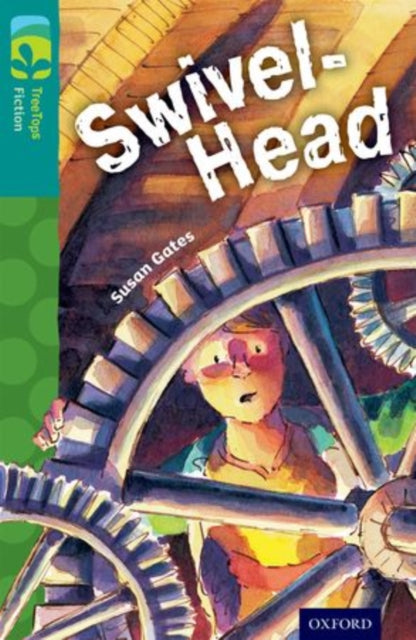 Oxford Reading Tree TreeTops Fiction: Level 16: Swivel-Head-9780198448464